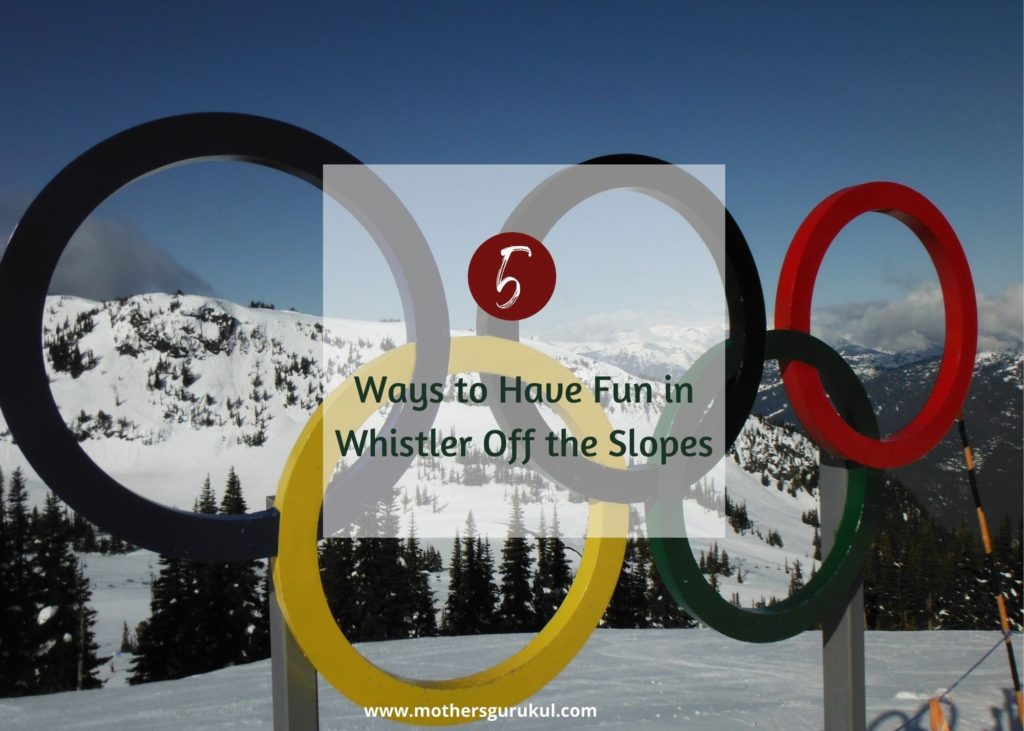 5 Ways to Have Fun in Whistler Off the Slopes