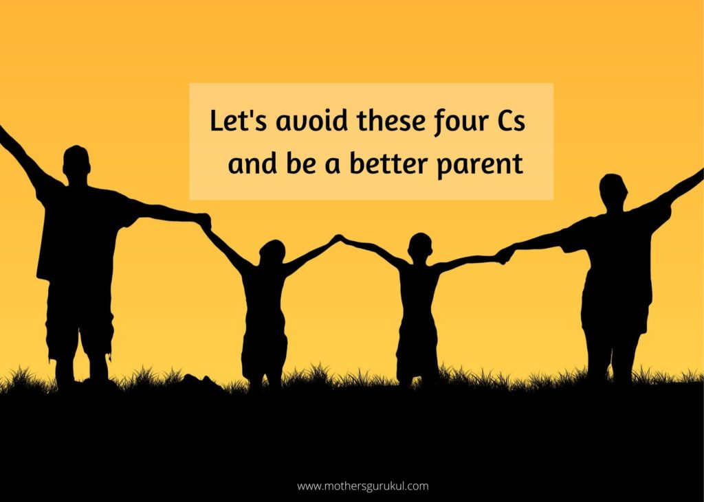 Let's avoid these four Cs in parenting and be a better parent