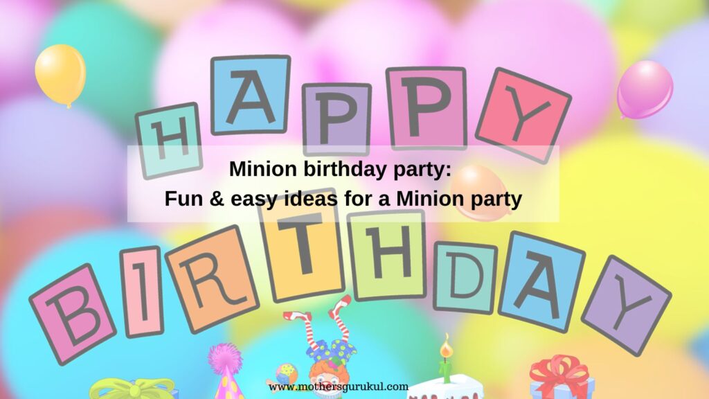 Minion birthday party: Fun & easy ideas for a Minion party
