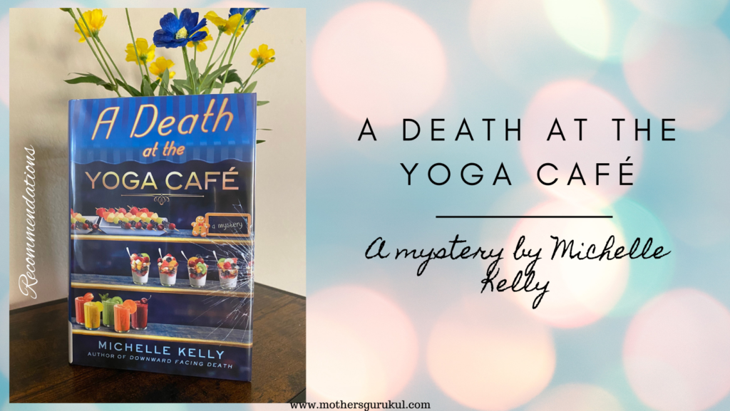 A Death at the Yoga Café : A mystery by Michelle Kelly