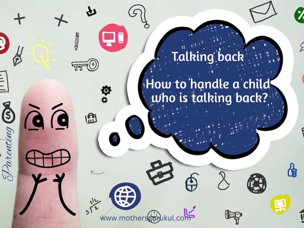 Talking back - How to handle a child who is talking back?