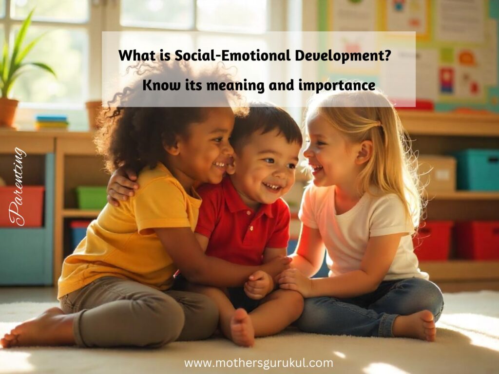 What is Social-Emotional Development? Know its meaning and importance