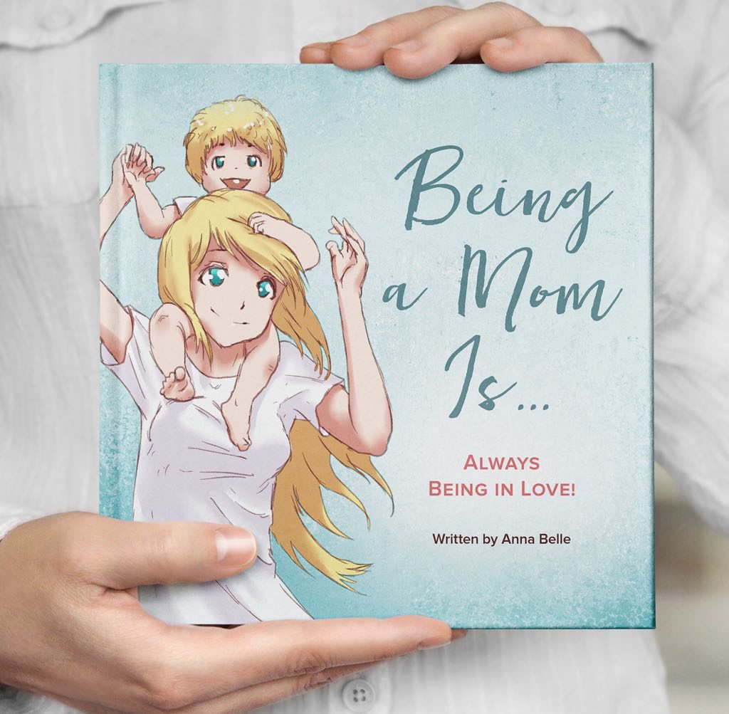 Being a Mom is by Anna Belle