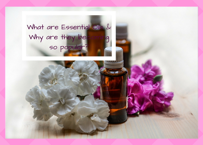 What are Essential Oils & Why are becoming so popular