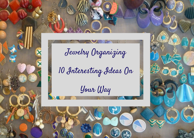 How to organize your jewelry in 10 interesting ways