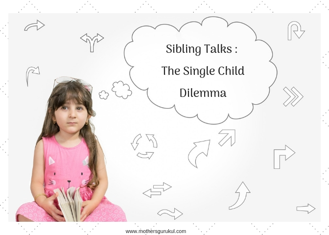 Sibling Talks :The Single Child Dilemma