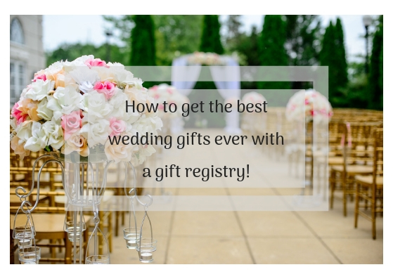 How to get the best wedding gifts ever with a gift registry!