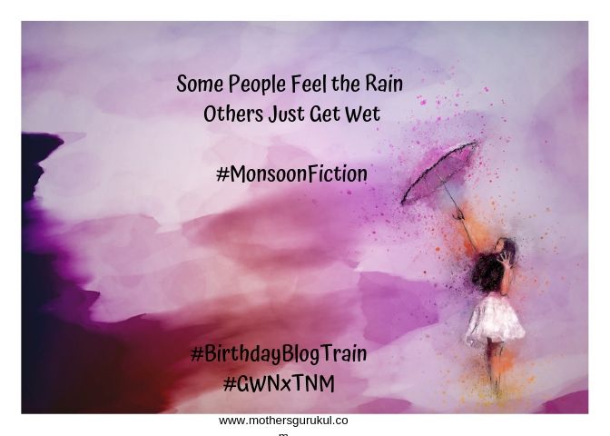 Some People Feel the Rain, Others Just Get Wet #MonsoonFiction