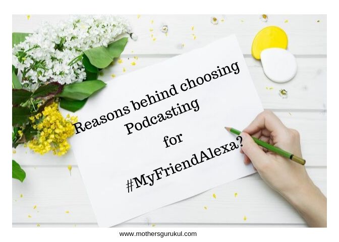 Reason for choosing podcasting for myfriendalexa