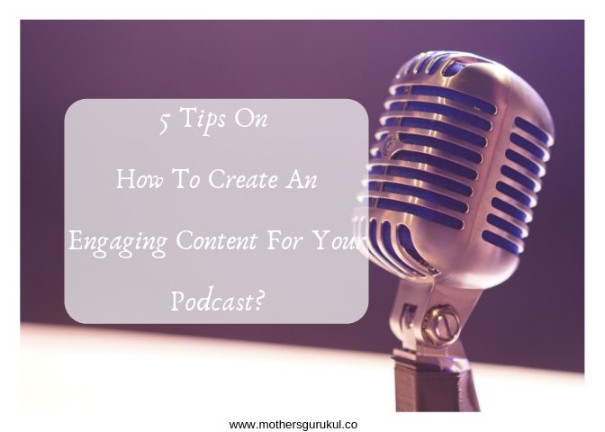 how to create an engaging content for your podcast