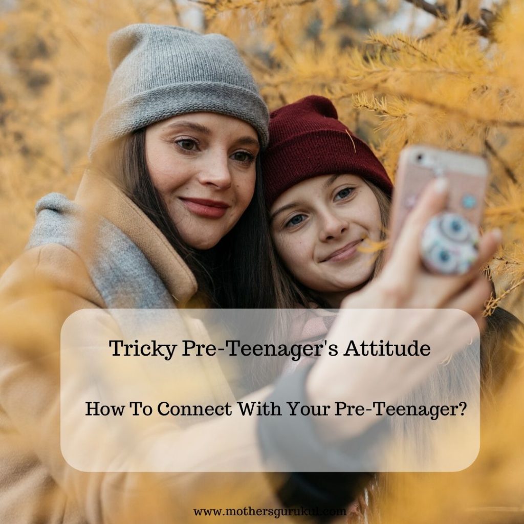 How to connect with your pre-teenager
