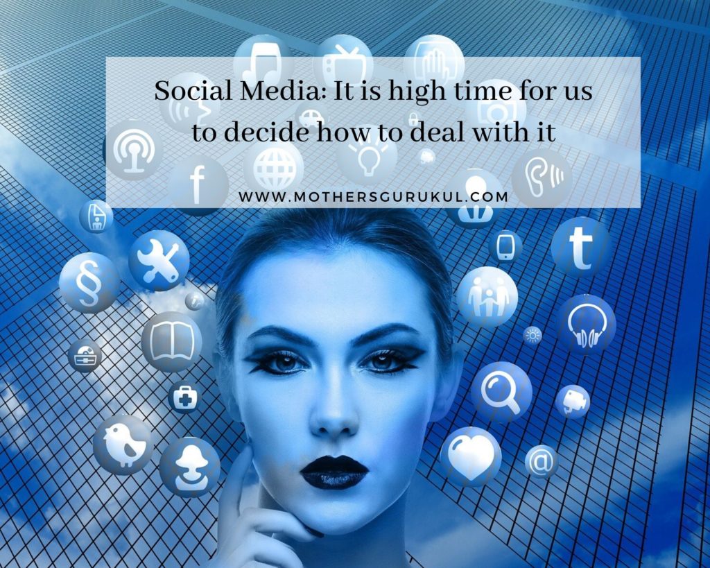 Social Media: It is high time for us to decide how to deal with it