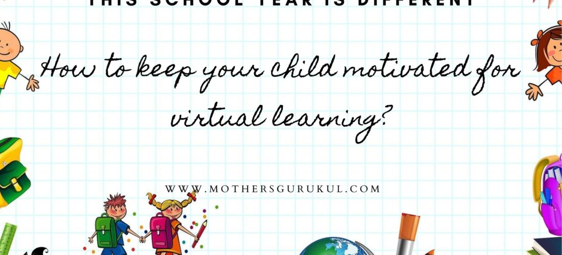 How to keep your child motivated for virtual learning?