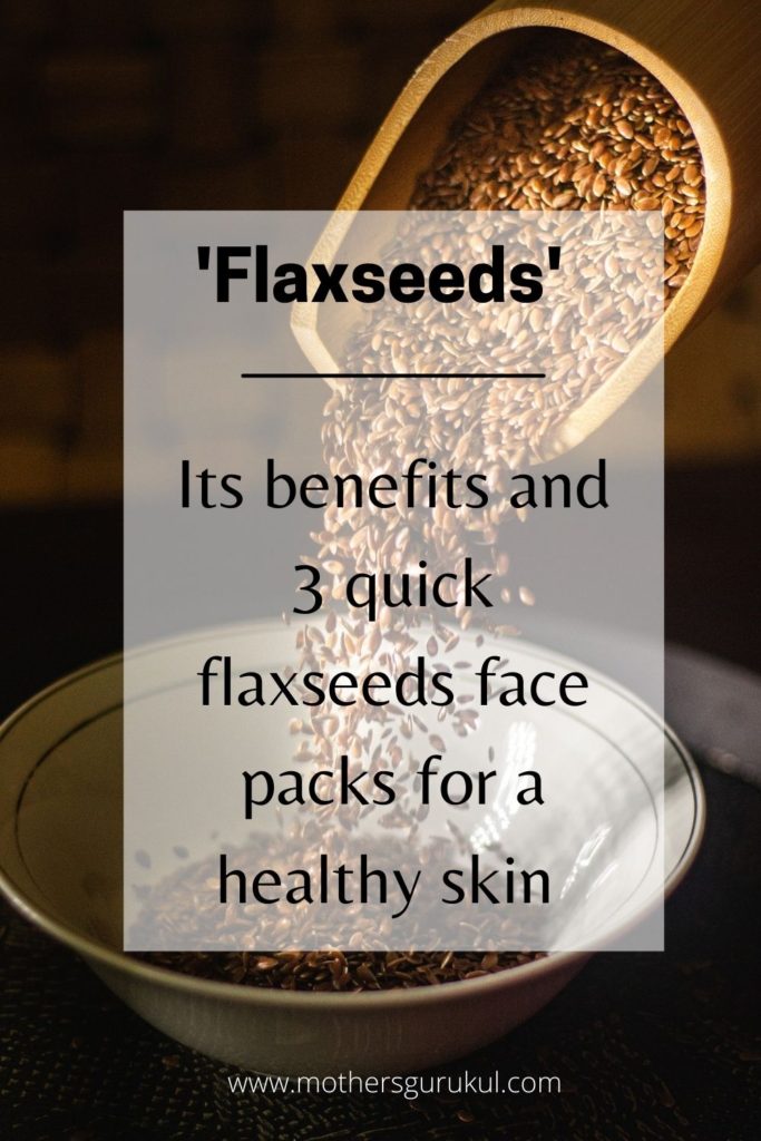 Flaxseed-its benefits and 3 face packs for a healthy skin