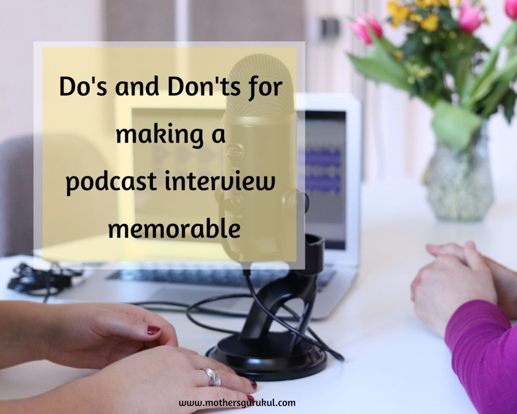 Now you can also make your Podcast Interview memorable: Let us talk about its Do’s and Don’ts