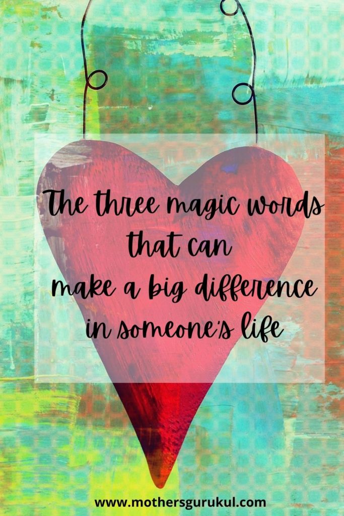 The three magic words that can make a big difference in someone’s life