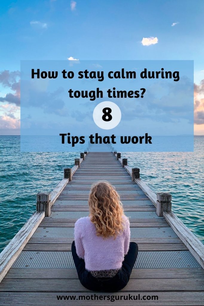 How to stay calm during tough times: 8 tips that work
