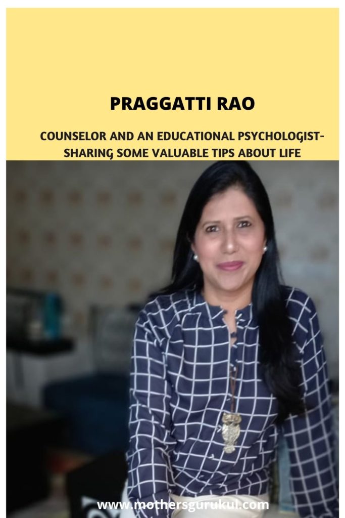 Praggatti Rao-counselor and an educational psychologist-sharing some valuable tips about life