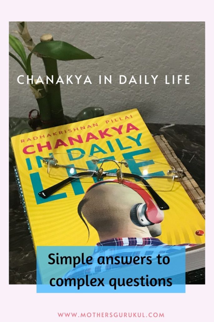 Chanakya in Daily Life – simple answers to complex questions