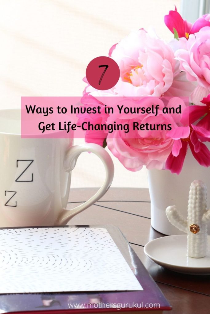 7 Ways to Invest in Yourself and Get Life-Changing Returns