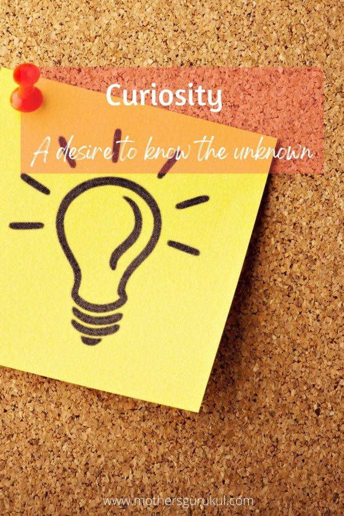Curiosity : a desire to know the unknown