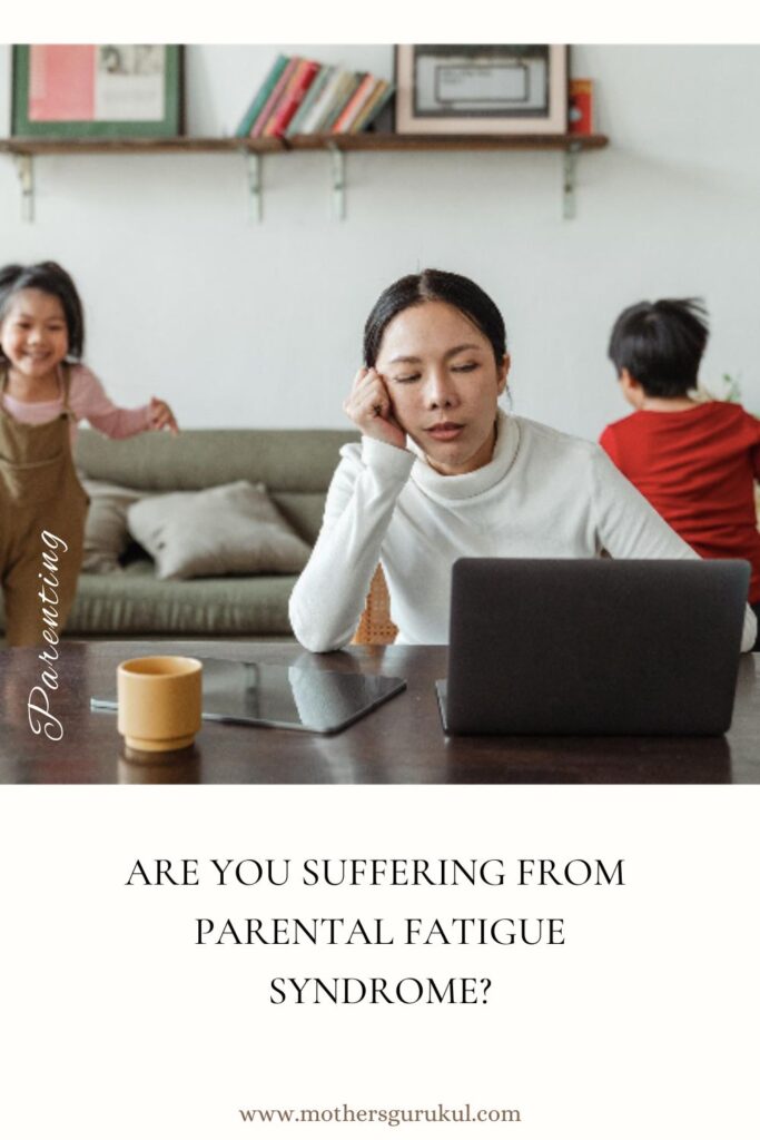Are You Suffering from Parental Fatigue Syndrome?