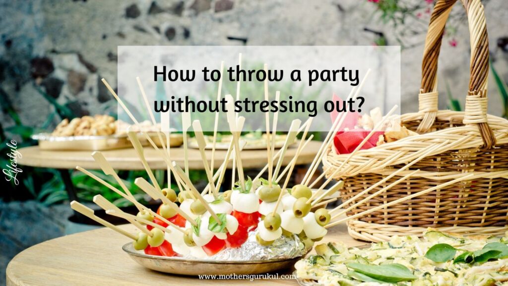 How to throw a party without stressing out?