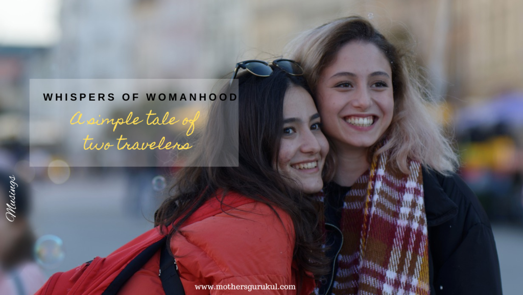 Whispers of womanhood-A simple tale of two travelers