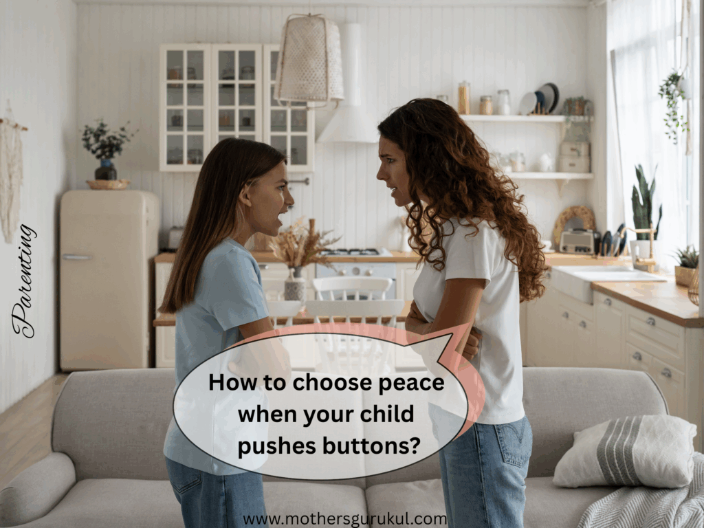How to choose peace when your child pushes buttons?