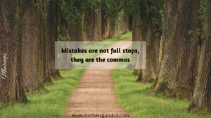 Mistakes are not full stops, they are the commas